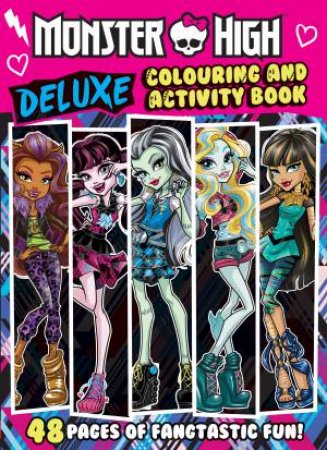 Monster High: Deluxe Colouring And Activity Book by Various