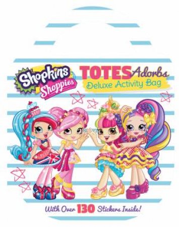 Shopkins Shoppies: Totes Adorbs Deluxe Activity Bag by Various