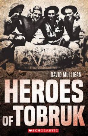 My Australian Story: Heroes Of Tobruk (New Edition) by David Mulligan