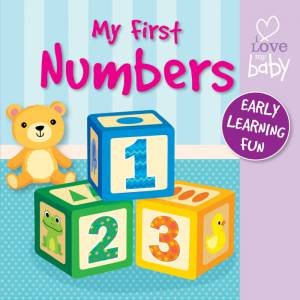 I Love My Baby Chunky Touch and Feel: My First Numbers by Various