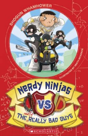 Nerdy Ninjas vs the Really Really Bad Guys by Shogun Whamhower