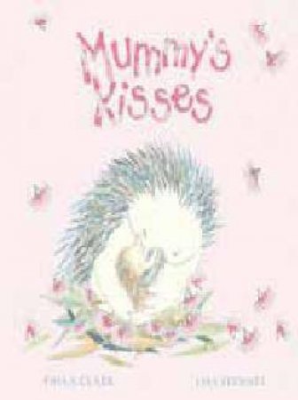 Mummys Kisses by Paula Clark