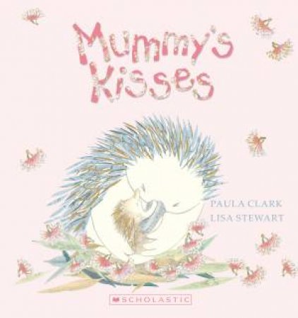 Mummy's Kisses by Paula Clark