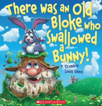 There Was An Old Bloke Who Swallowed A Bunny! by P Crumble