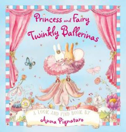 Princess and Fairy: Twinkly Ballerinas by Anna Pignataro