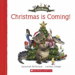 Little Mates: Christmas is Coming by Susannah McFarlane