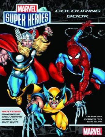 Marvel: Marvel Super Heroes Colouring Book by None