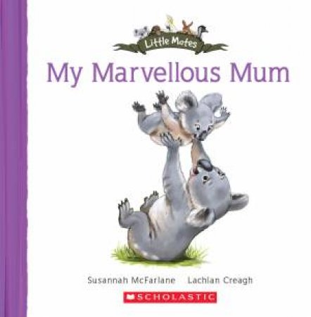 Little Mates: My Marvellous Mum by Susannah McFarlane