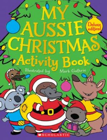 My Aussie Christmas Deluxe Activity Book by Mark Guthrie