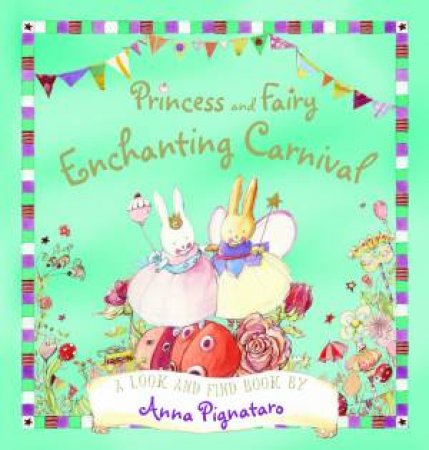 Princess and Fairy: Enchanting Carnival by Anna Pignataro