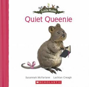 Little Mates: Quiet Queenie by Susannah McFarlane