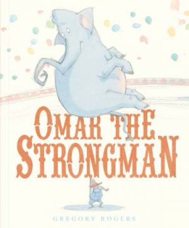 Omar the Strongman by Gregory Rogers