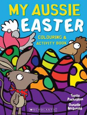 My Aussie Easter Colouring and Activity Book by Various