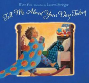 Tell Me About Your Day Today? by Mem Fox