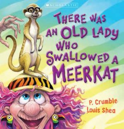 There Was an Old Lady who Swallowed a Meerkat by P Crumble