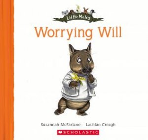 Little Mates: Worrying Will by Susannah McFarlane