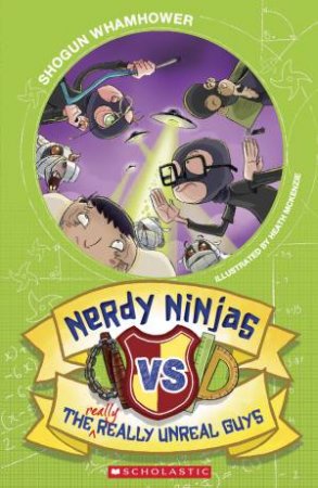 Nerdy Ninjas V the Really, Really Unreal Guy by Shogun Whamhower