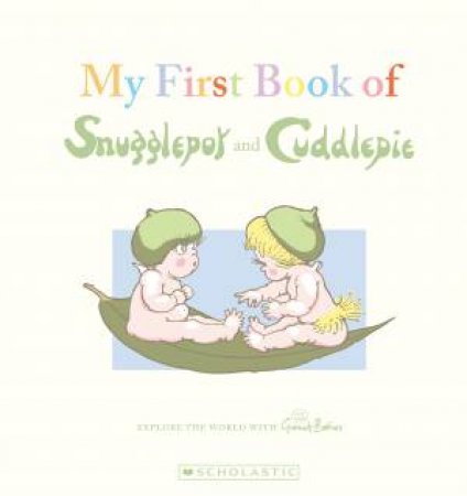 My First Book of Snugglepot and Cuddlepie by May Gibbs