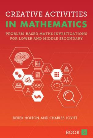 Creative Activities in Mathematics - Book 3 by Derek Holton & Charles Lovitt