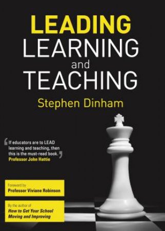 Leading, Learning And Teaching by Stephen Dinham