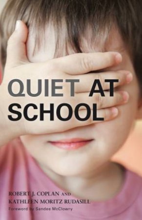 Quiet At School by Robert Coplan & Kathleen Moritz Rudasill