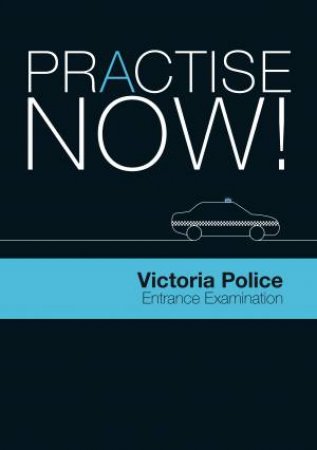 Practice Now!: Victoria Police Entrance Examination by Lee Kindler & Chris Anderson & Jan Hagston