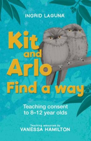 Kit And Arlo Find A Way by Ingrid Laguna & Vanessa Hamilton