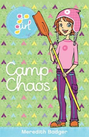 Go Girl: Camp Chaos by Meredith Badger