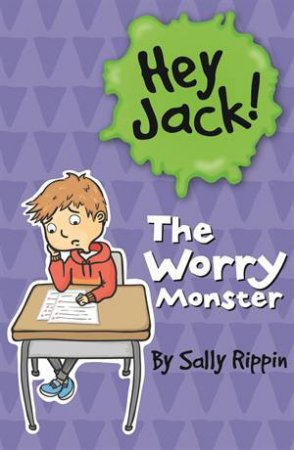 Hey Jack: The Worry Monster by Sally Rippin