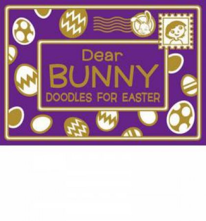 Dear Bunny: Doodles for Easter by Various