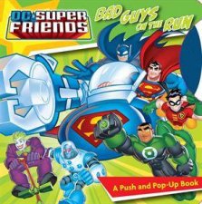 DC Super Friends Bad Guys On The Run A Push and PopUp Book