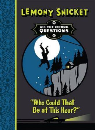 Who Could It Be At This Hour? by Lemony Snicket