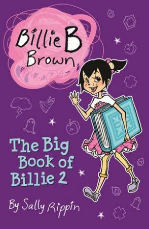 Billie B Brown: The Big Book of Billie No.2 by Sally Rippin