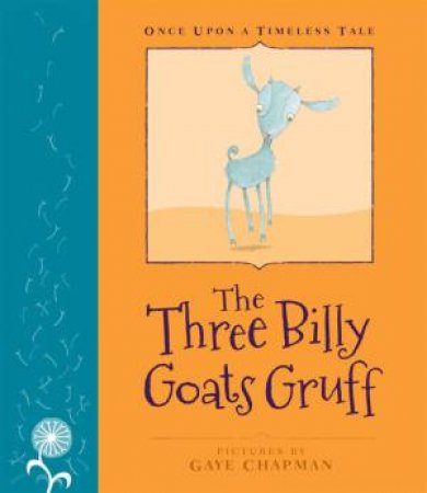 Once Upon A Timeless Tale: Three Billy Goats Gruff by Gaye Chapman