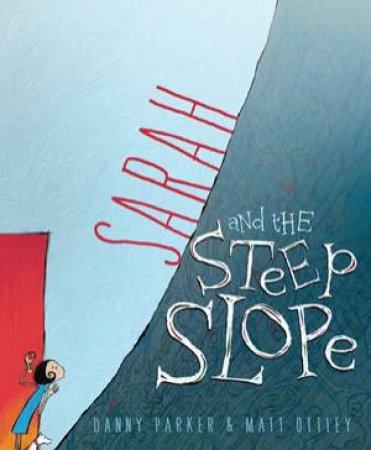 Sarah And The Steep Slope by Danny Parker & Matt Ottley 