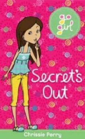 Go Girl: Secret's Out by Chrissie Perry