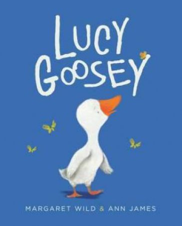 Lucy Goosey by Margaret Wild