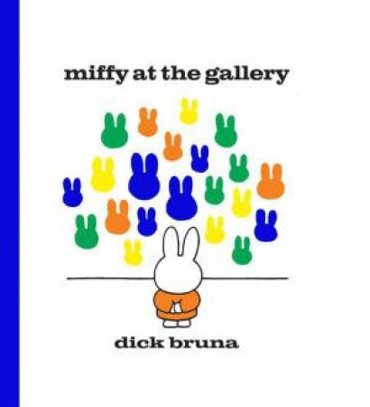 Miffy at the Gallery by Dick Bruna