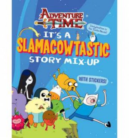 Adventure Time: Its a Slamacowtastic Story Mix-up by Time Adventure