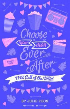 Choose Your Own Ever After: The Call Of The Wild by Julie Fison