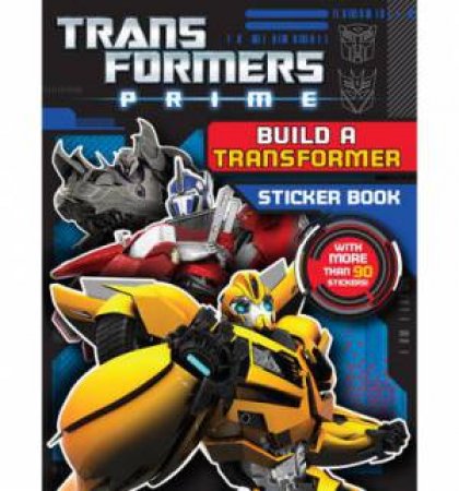 Transformers Prime: Build A Transformer Sticker Book by Various 