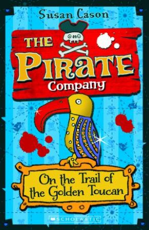 Pirate Company On the Trail of the Golden Toucan by Sue Cason