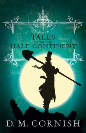 Monster Blood Tattoo: Tales from the Half-Continent by David Cornish