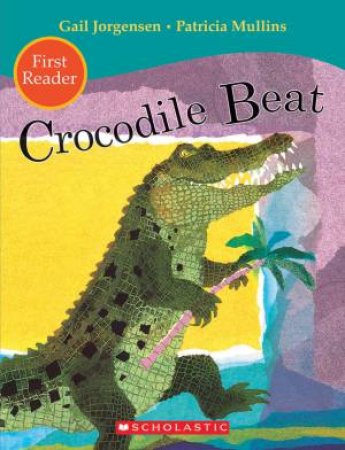 Crocodile Beat - First Reader Ed. by Gail Jorgensen