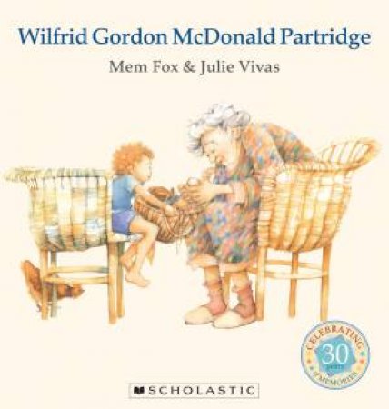 Wilfrid Gordon McDonald Partridge 30th Anniversary Edition by Mem Fox