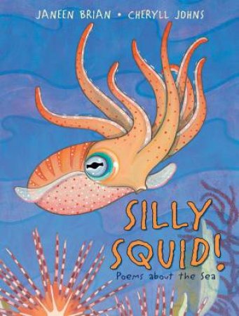 Silly Squid by Janeen Brian