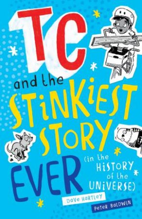 TC And The Stinkiest Story Ever (In The History Of The Universe) by Dave Hartley