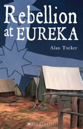 Rebellion At Eureka by Alan Tucker