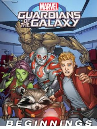 Marvel: Guardians Of The Galaxy Beginnings by Various