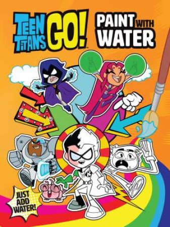 DC Teen Titans Go! Paint With Water by Various